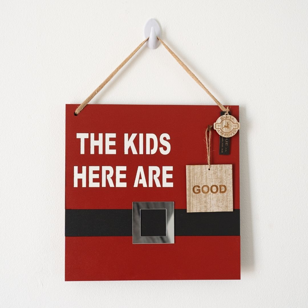 "The Kids Here Are Naughty/Good" Decorative Sign